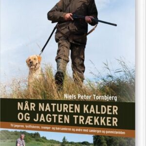 Når Naturen Kalder Og Jagten Trækker - Niels Peter Tornbjerg - Bog