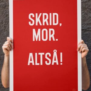 Skrid mor-plakat - 50 x 70 cm - Kr. 279,-