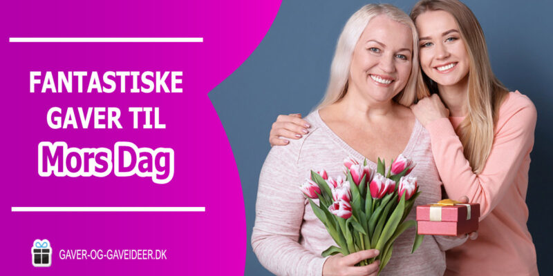 De bedste Mors Dags gaver