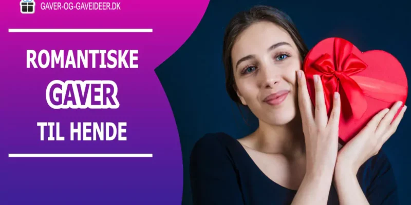 Romantiske gaver til hende